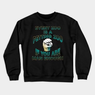 Every Zoo is a Petting Zoo Crewneck Sweatshirt